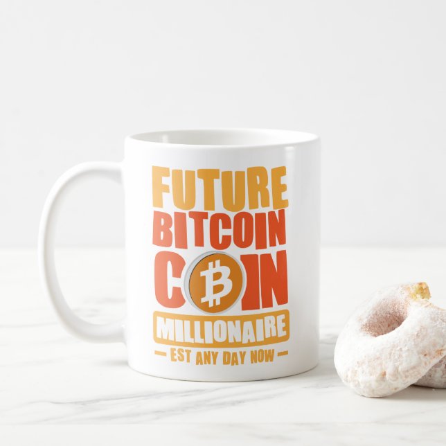 Künftiger Millionär von BITCOIN, jeden Tag Kaffeetasse (Mit Donut)