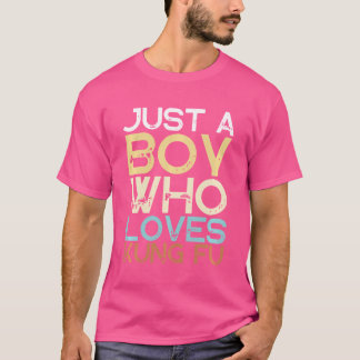Kung Fu Just A Boy Who Lieben Kung Fu T-Shirt