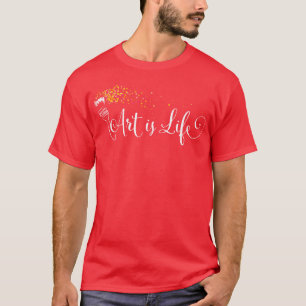 Kunst ist künstlerisches Malerei des Lebens T-Shirt