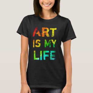 Kunst ist mein Leben T-Shirt
