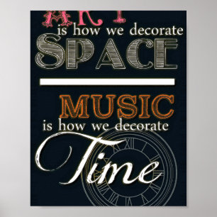 Kunst ist, wie wir den Raum dekorieren - Musik ist Poster