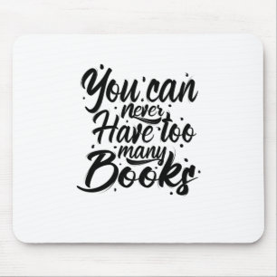 Kunst lesen Sie können nie zu viele Bücher haben Mousepad