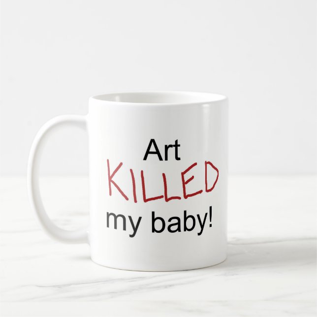 Kunst tötete mein Baby Kaffeetasse (Links)
