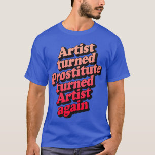 Künstlerin, die die Prostituierte wieder in Szene T-Shirt