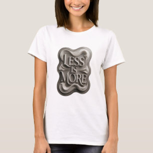 Künstlerisch Graues WENIGER IST MEHR T-Shirt