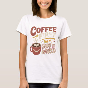 Künstlerisch Rot KAFFEE ZUERST RETTE DIE WELT Kuns T-Shirt