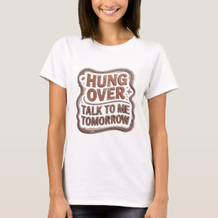Künstlerisches Orange HUNG OVER TALK TO ME TOMORRO T-Shirt