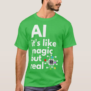 Künstliche Intelligenz ist wie Magie, aber real 5 T-Shirt