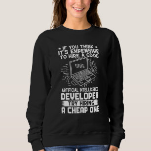 Künstlicher Intelligenz Entwickler Versuchen Sie e Sweatshirt