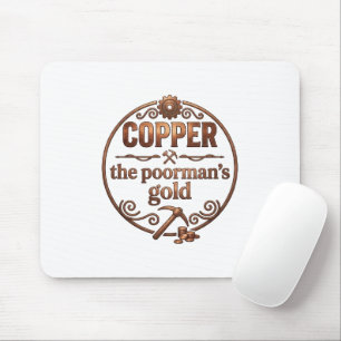 Kupfer Das Gold des armen Mannes Mousepad