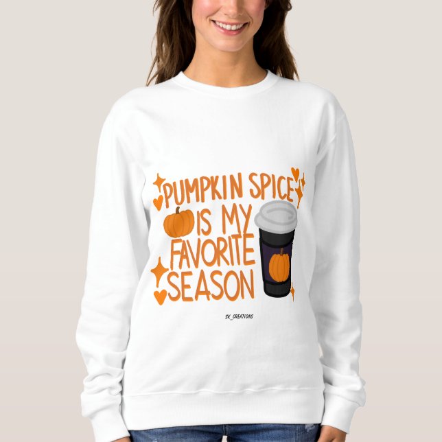 Kürbisgewürz ist meine Lieblingsjahreszeit Sweatshirt (Vorderseite)