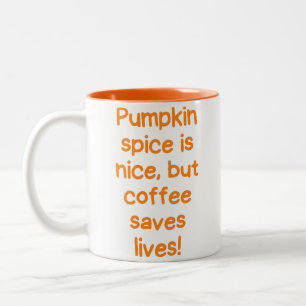 Kürbisgewürz ist nett, aber Kaffee rettet Leben! Zweifarbige Tasse