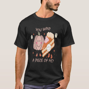 Kürbiskuchen Erntedank, du Will ein Stück von mir  T-Shirt