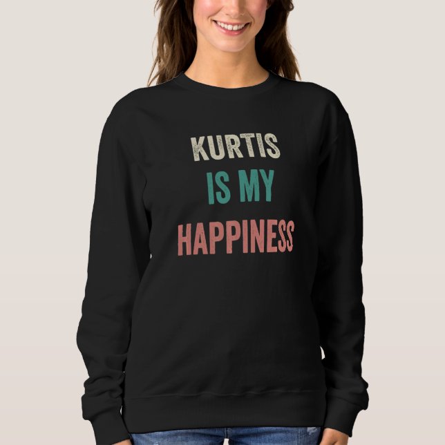 Kurtis Is My Happiness   Sweatshirt (Vorderseite)