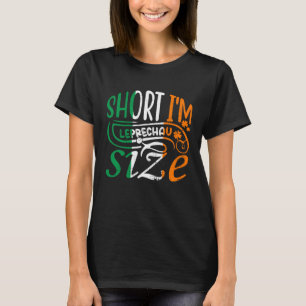 Kurz bin ich Leprechaun Size St Patricks Day Irish T-Shirt
