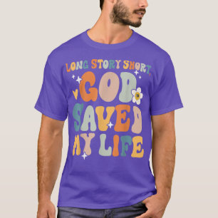 Kurz, Gott Rettete mein Leben Christlich Sayi T-Shirt