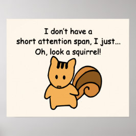 Kurze Aufmerksamkeit Span Eichhörnchen Humor Poster