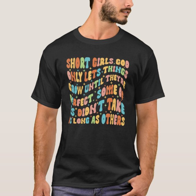 Kurze Mädchen, Gott Lasse nur Dinge wachsen, bis s T-Shirt (Vorderseite)
