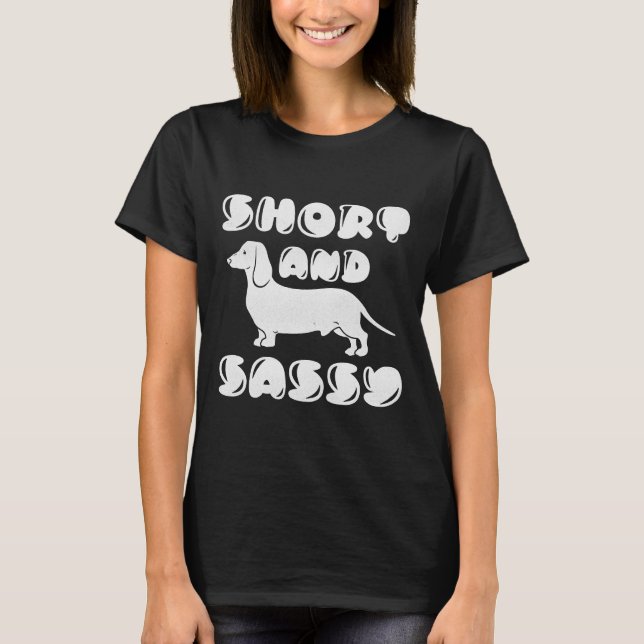 Kurze und sassy Funny Dackel Eigentümer T-Shirt (Vorderseite)