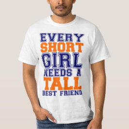 Kurzes Mädchen benötigt einen großen besten Freund T-Shirt