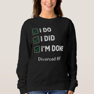 Kürzlich geschieden Scheidung Party ich tue, ich b Sweatshirt