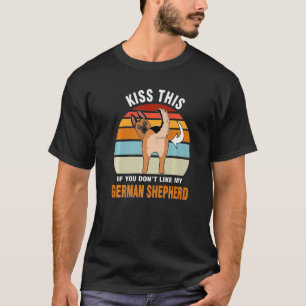 Küss das, wenn du meinen deutschen Schäferhund-Pup T-Shirt