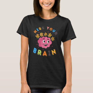 Küss dein Gehirn Lehrer Schüler Zurück zur Schule T-Shirt