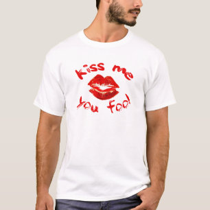 Küss Me you narre T-Shirt