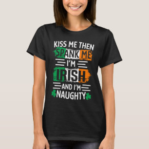 Küss mich, dann versohl mir den Hintern, ich bin I T-Shirt