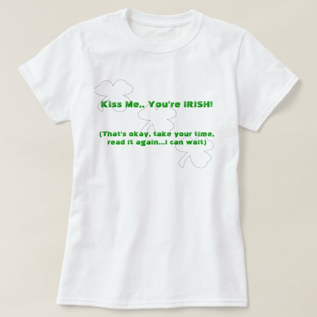 Küss mich, du bist Irin! (beidseitig) T-Shirt (Design vorne)