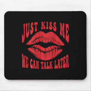 Küss mich einfach - Wir können später reden Romant Mousepad