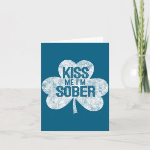 Küss mich, ich bin ein nüchterner St. Patrick's Da Karte
