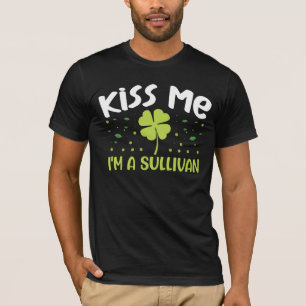 Küss mich, ich bin ein Sullivan - Nachname Sulliva T-Shirt