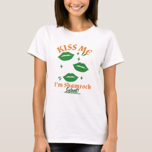 Küss mich, ich bin Kleeblatt Sweet! St. Patrick's  T-Shirt