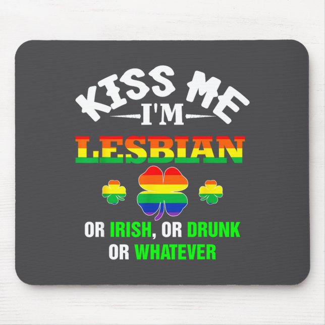 Küss mich, ich bin lesbisch oder Irin oder betrunk Mousepad (Vorne)