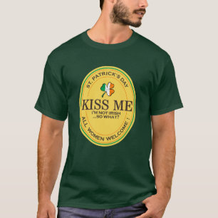 Küss mich, ich bin nicht irisch - alle Frauen sind T-Shirt