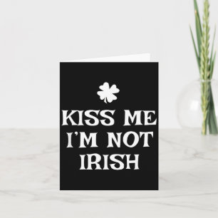 Küss mich, ich bin nicht irisch Lustiger St. Patri Karte