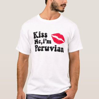Küss mich, ich bin Peruaner T-Shirt