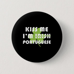 Küss mich, ich bin Portugiese, nicht Ire, lustiger Button