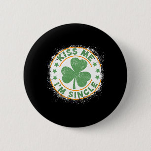 Küss mich, ich bin Single Lustiger St. Patrick's D Button