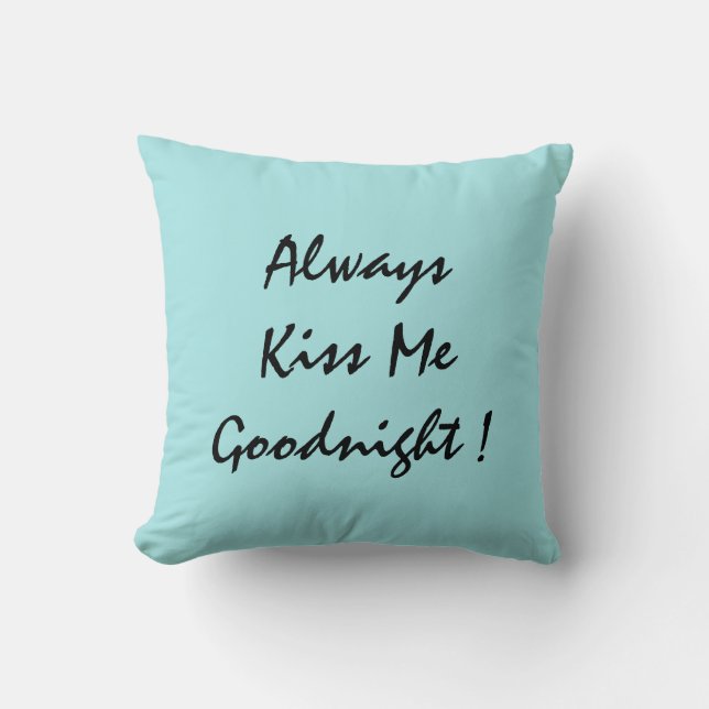 Küss mich immer Goodnight! Kissen (Vorderseite)