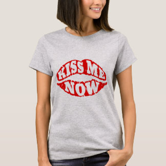 Küss mich jetzt T-Shirt