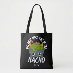 Küss mich nicht, wenn ich Nacho Baby bin Tasche