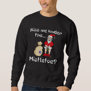 Küss mich unter dem Mistelzweig Unartige schlechte Sweatshirt