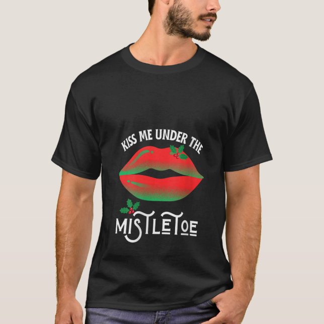 Küss mich unter dem Mistleton Naughty Ugly Weihnac T-Shirt (Vorderseite)