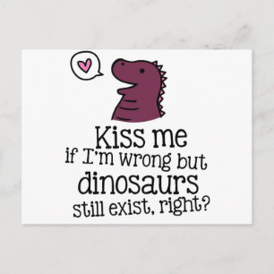 Küss mich, wenn ich mich irre, aber Dinosaurier gi Postkarte