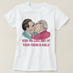 Küss mich wie einen deiner französischen Girls-T - T-Shirt