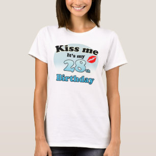 Küss mir, dass es mein 28. Geburtstag ist T-Shirt