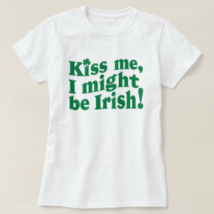 Küss mir, dass ich irisch lustig sein könnte am St T-Shirt