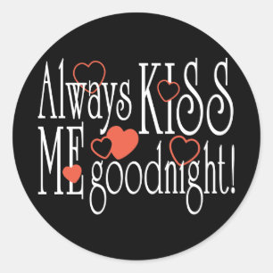 Küss mir immer Goodnight Runder Aufkleber